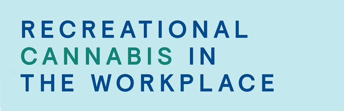 Recreational Cannabis in The Workplace